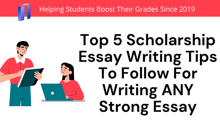 Top 5 Scholarship Essay Writing Tips to Follow For Writing Any Strong Essay