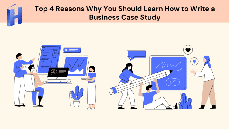 Top 4 Reasons Why You Should Learn How to Write a Business Case Study